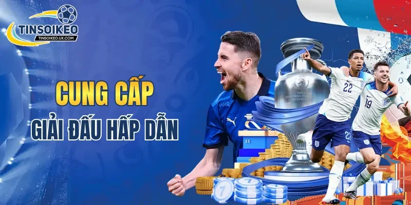 Tin Soi Kèo cung cấp nhiều giải đấu hấp dẫn nhất hành tinh
